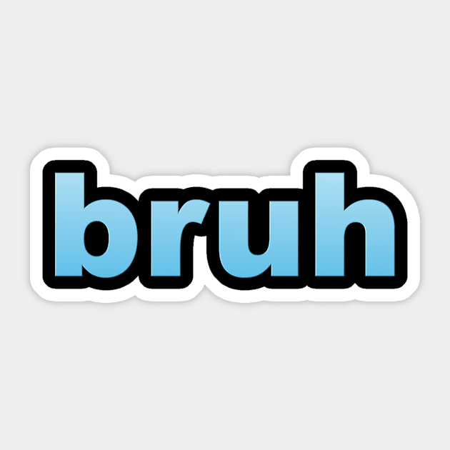 Bruh in Light Blue Sticker by m2inspiration